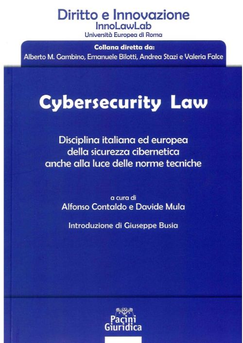 Cybersecurity law. Disciplina italiana ed europea della sicurezza cibernetica anche alla luce delle norme tecniche