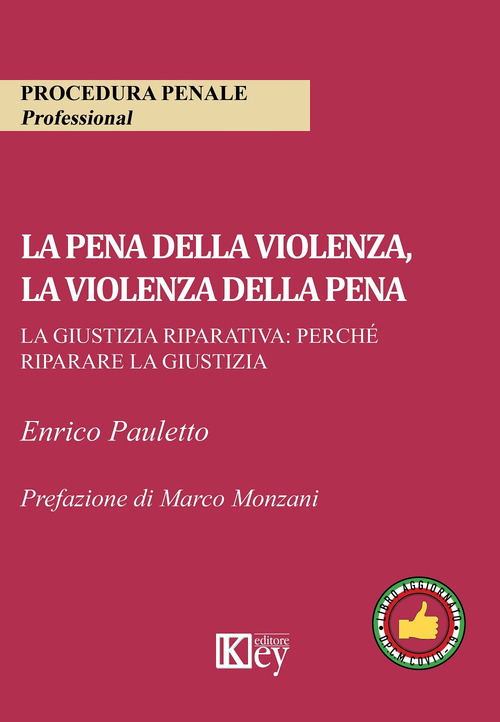 La pena della violenza, la violenza della pena. La giustizia riparativa: perché riparare la giustizia