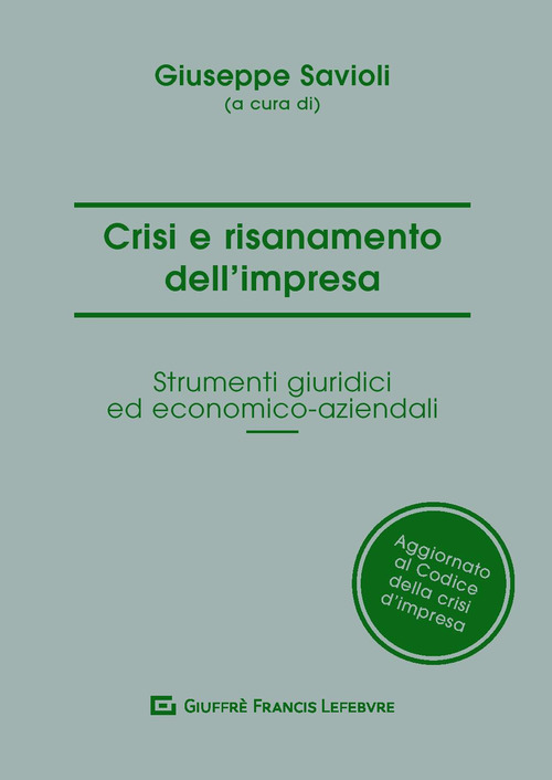 Crisi e risanamento d’impresa. Gli strumenti giuridici ed economico aziendali