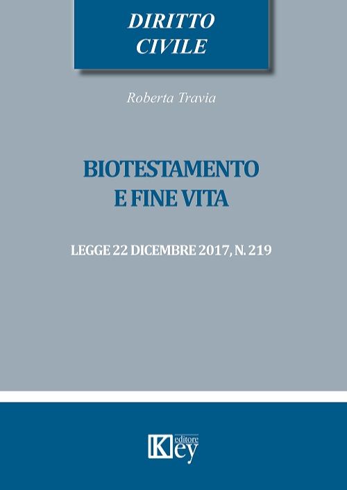 Biotestamento e fine vita: legge 22 dicembre 2017, n. 219 EBOOK