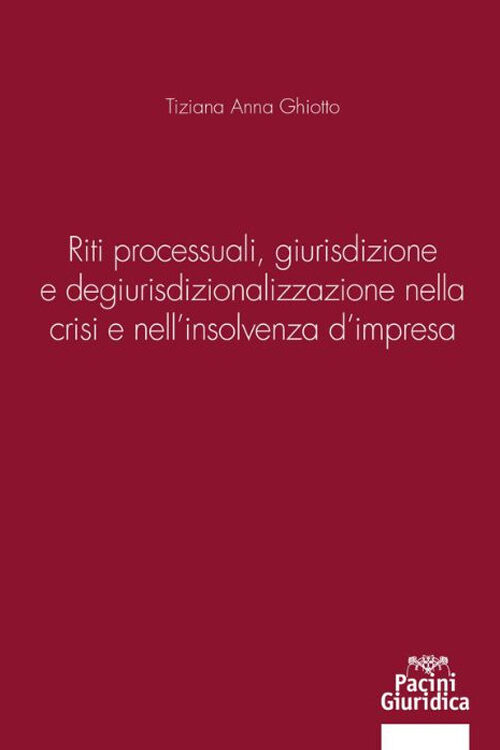 Riti processuali giurisdizione e degiurisdizionalizzazione nella crisi e nell’insolvenza d’impresa