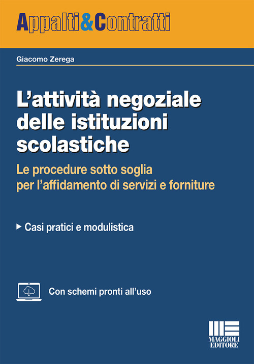 L’attività negoziale delle istituzioni scolastiche. Le procedure sotto soglia per l’affidamento di servizi e forniture. Casi pratici e modulistica