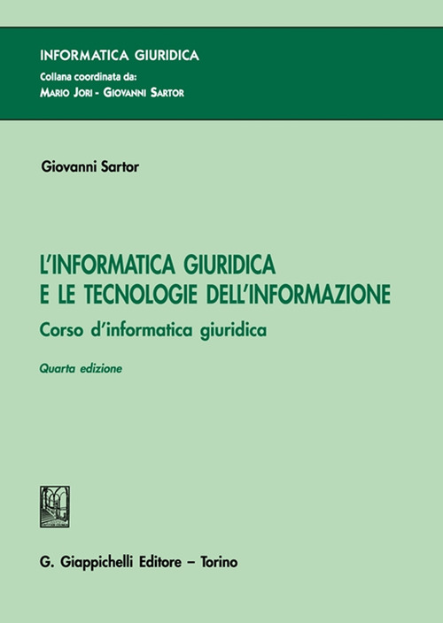 L’informatica giuridica e le tecnologie dell’informazione. Corso di informatica giuridica