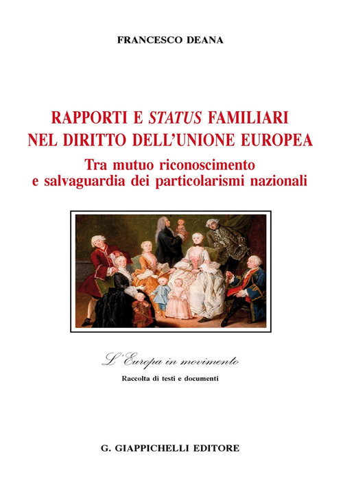 Rapporti e status familiari nel diritto dell’Unione europea. Tra mutuo riconoscimento e salvaguardia dei particolarismi nazionali