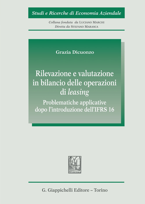 Rilevazione e valutazione in bilancio delle operazioni di leasing. Problematiche applicative dopo l’introduzione dell’ IFRS16