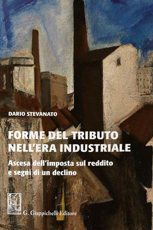 Forme del tributo nell’era industriale. Ascesa dell’imposta sul reddito e segni di un declino