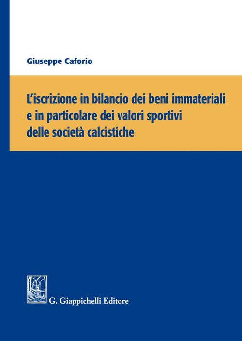 L’iscrizione in bilancio dei beni immateriali e in particolare dei valori sportivi delle società calcistiche