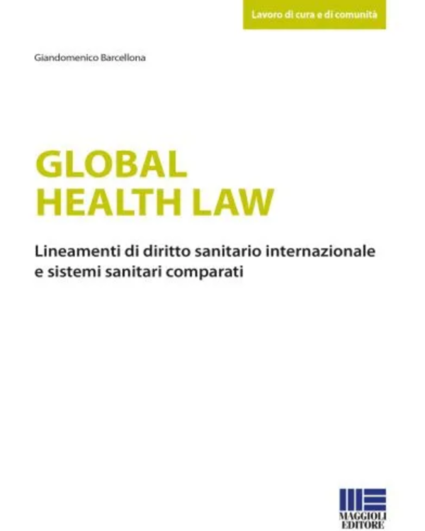 Global health law. Lineamenti di diritto sanitario internazionale e sistemi sanitari comparati