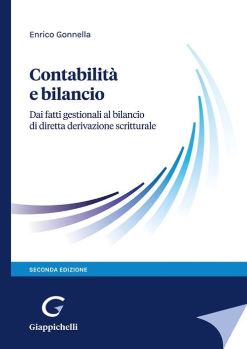 Contabilità e bilancio. Dai fatti gestionali al bilancio di diretta derivazione scritturale