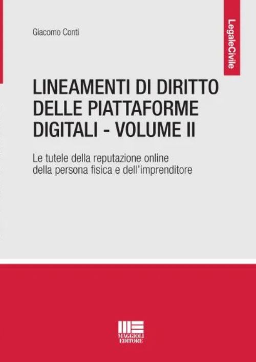 Lineamenti di diritto delle piattaforme digitali. Vol. 2: La tutela della reputazione online della persona fisica e dell’imprenditore