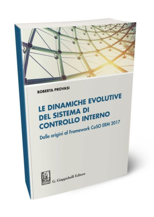 Le dinamiche evolutive del sistema di controllo interno. Dalle origini al Framework CoSO ERM 2017