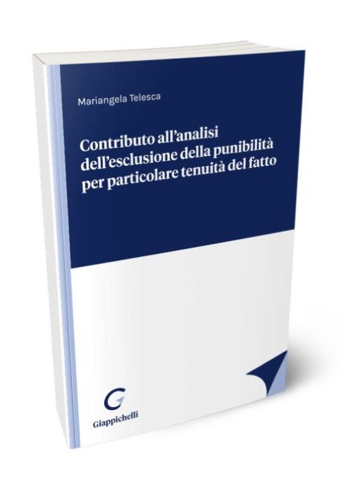 Contributo all’analisi dell’esclusione della punibilità per particolare tenuità del fatto