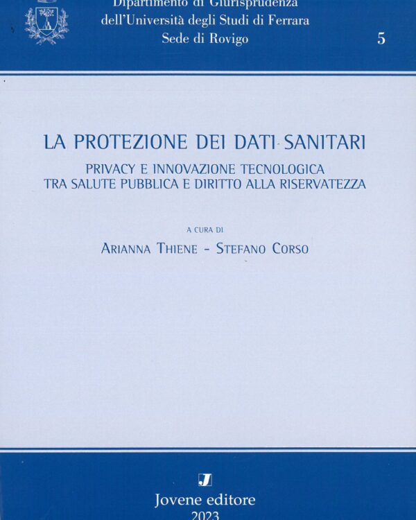 La protezione dei dati sanitari. Privacy e innovazione tecnologica tra salute pubblica e diritto alla riservatezza