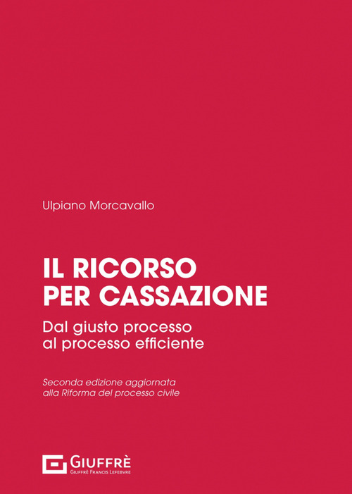 Il ricorso per cassazione. Dal giusto processo al processo efficiente