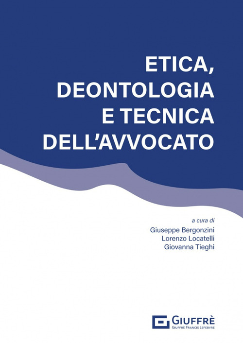 Etica, deontologia e tecnica dell’avvocato