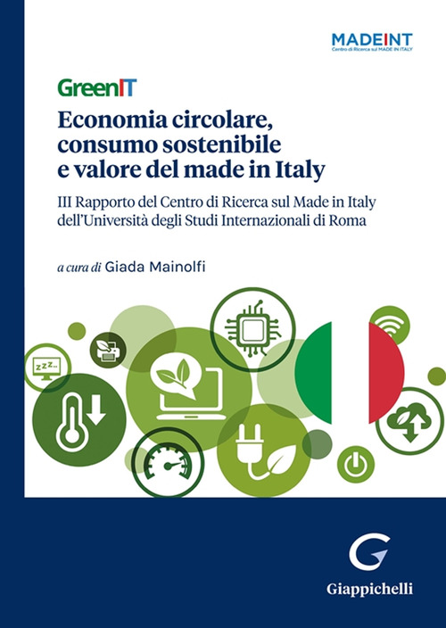 GreenIT. Economia circolare, consumo sostenibile e valore del made in Italy. III Rapporto del Centro di Ricerca sul Made in Italy dell’Università degli Studi Internazionali di Roma