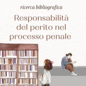 Scopri di più sull'articolo Responsabilità del perito nel processo penale