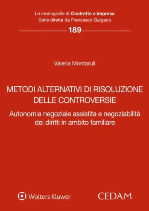 Metodi alternativi di risoluzione delle controversie. Autonomia negoziale assistita e negoziabilità dei diritti in ambito familiare