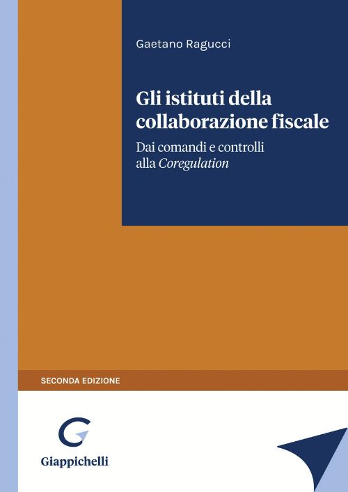 Gli istituti della collaborazione fiscale. Dai comandi e controlli alla Self Regulation