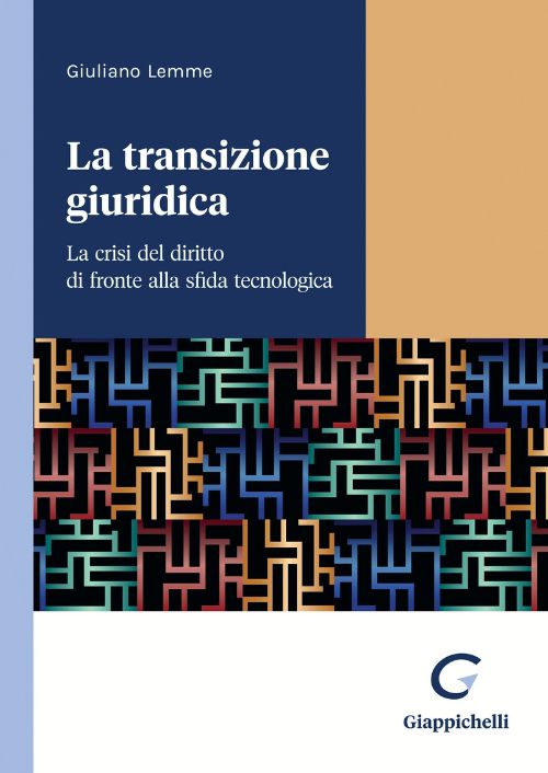 La transizione giuridica. La crisi del diritto di fronte alla sfida tecnologica