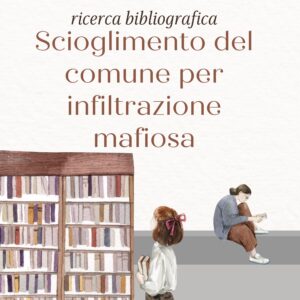 Scopri di più sull'articolo Scioglimento del comune per infiltrazione mafiosa