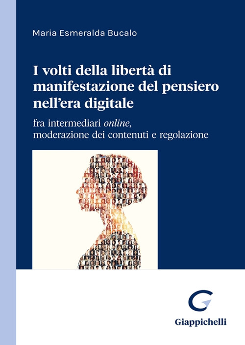 I due volti della libertà di manifestazione del pensiero nell’era digitale. Content moderation e regolazione di un diritto in evoluzione