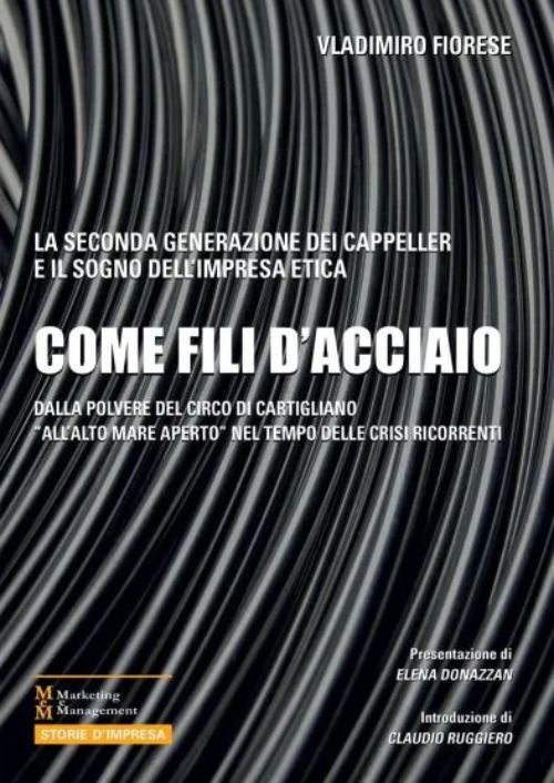 Come fili d’acciaio. La seconda Generazione dei Cappeller e il sogno dell’impresa etica
