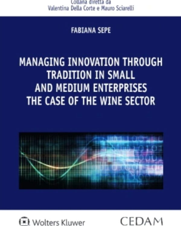 Managing innovation through tradition in small and medium enterprises: the case of the wine sector