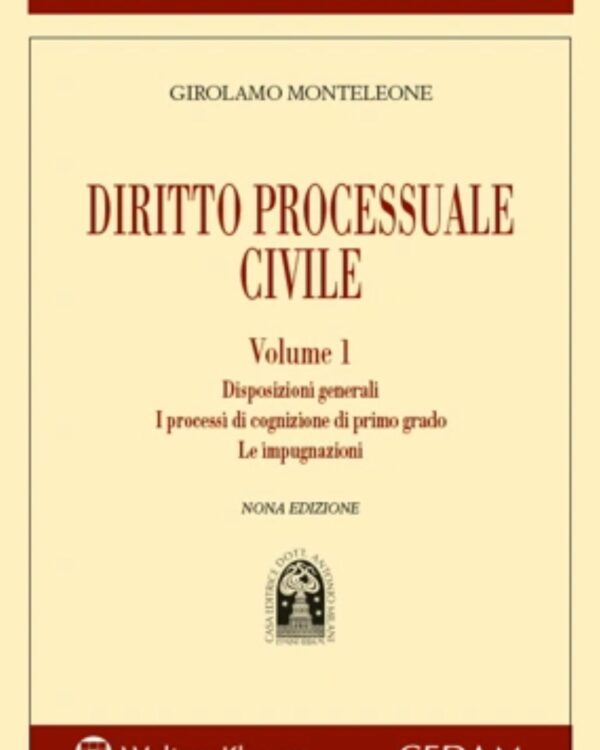 Manuale di diritto processuale civile. Vol. 1: Disposizioni generali. I processi di cognizione di primo grado. Le impugnazioni