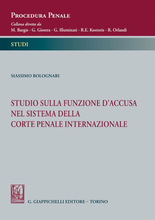 Studio sulla funzione d’accusa nel sistema della Corte penale internazionale