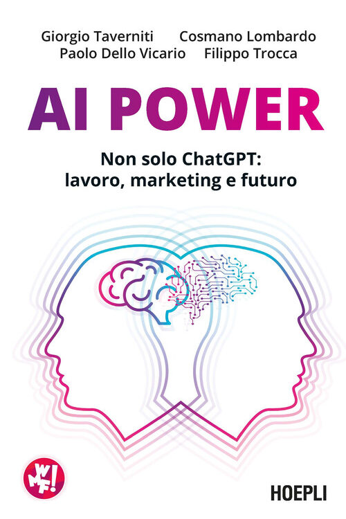 AI Power. Non solo ChatGPT: lavoro, marketing e futuro
