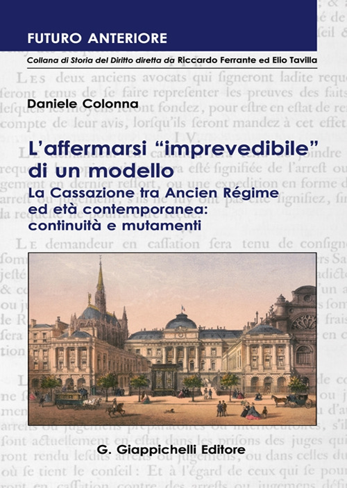 L’affermarsi «imprevedibile» di un modello. La Cassazione tra Ancien Régime ed età contemporanea: continuità e mutamenti