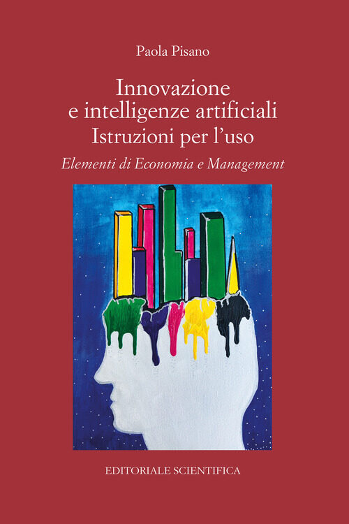 Innovazione e intelligenze artificiali. Istruzioni per l’uso. Elementi di economia e management