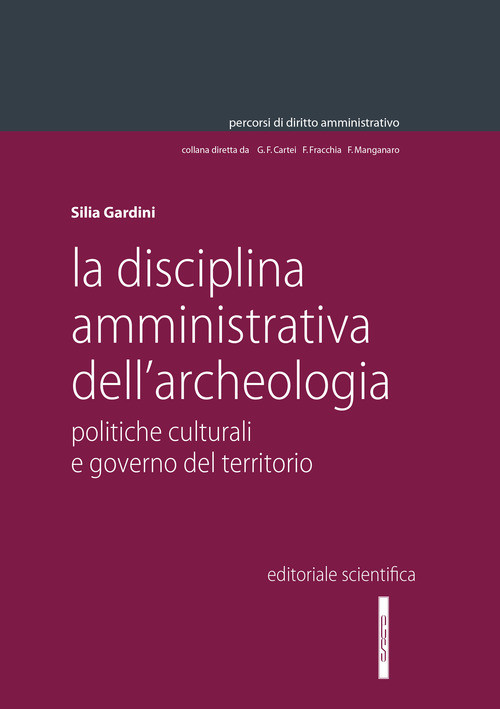 La disciplina amministrativa dell’archeologia. Politiche culturali e governo del territorio