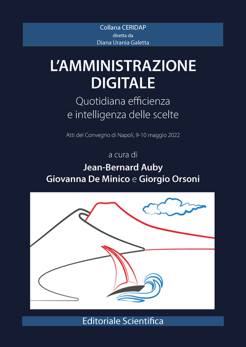 L’amministrazione digitale. Quotidiana efficienza e intelligenza delle scelte