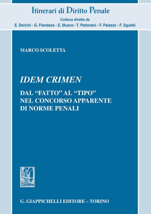 Idem crimen. Dal «fatto» al «tipo» nel concorso apparente di norme penali