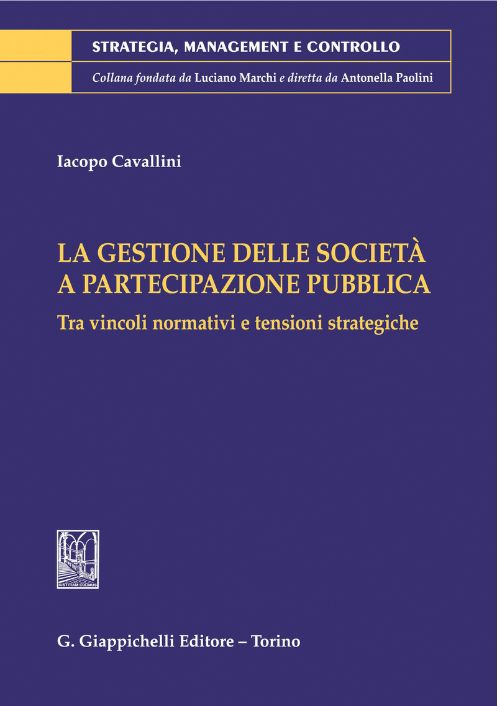 La gestione delle società a partecipazione pubblica. Tra vincoli normativi e tensioni strategiche