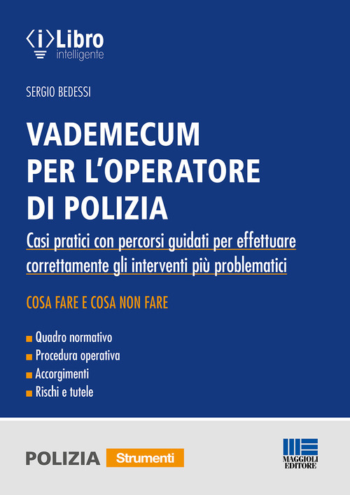 Vademecum per l’operatore di polizia. Casi pratici con percorsi guidati per effettuare correttamente gli interventi più problematici