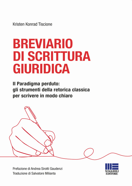 Breviario di scrittura giuridica. Il paradigma perduto: gli strumenti della retorica classica per scrivere in modo chiaro