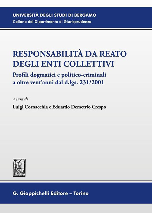 Responsabilità da reato degli enti collettivi. Profili dogmatici e politico-criminali a oltre vent’anni dal d.lgs. 231/2001