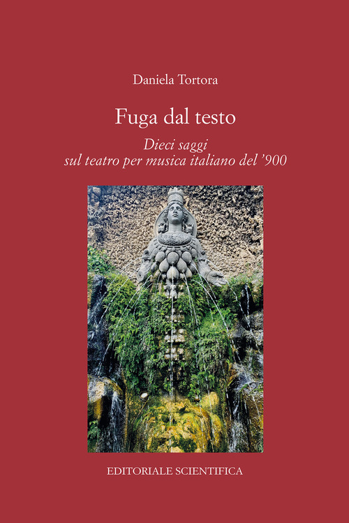 Fuga dal testo. Dieci saggi sul teatro per musica italiano del ‘900