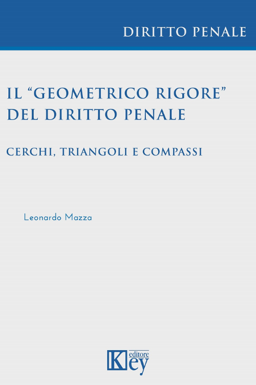 Il «geometrico rigore» del diritto penale. Cerchi, triangoli e compassi EBOOK