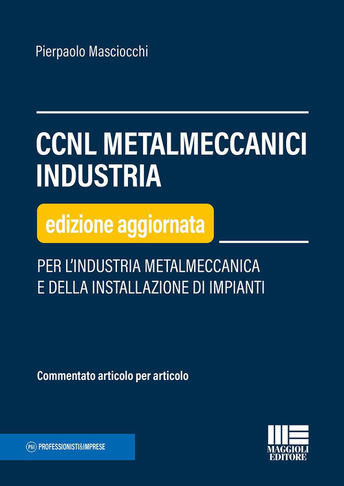 CCNL metalmeccanici industria. Per l’industria metalmeccanica e della installazione di impianti