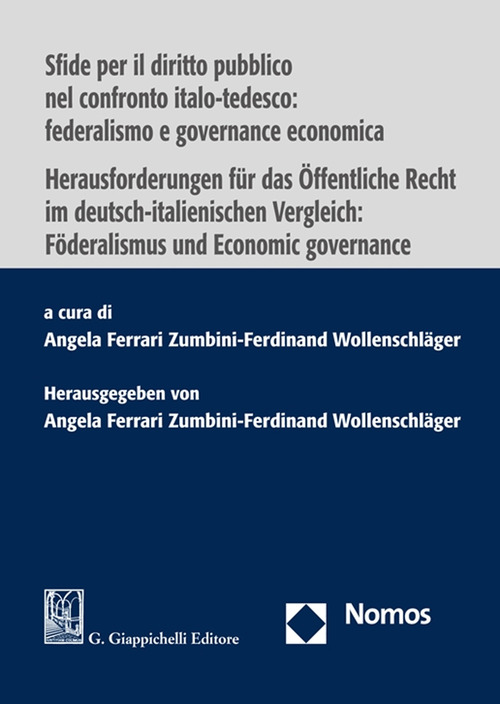 Sfide per il diritto pubblico nel confronto italo-tedesco: federalismo e governance-Herausforderungen für das Öffentliche Recht im deutsch-italienischen Vergleich: Föderalismus und Economic governance