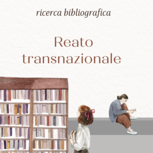 Scopri di più sull'articolo Reato transnazionale