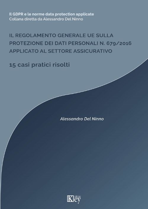 Il regolamento generale ue sulla protezione dei dati personali n. 679/2016 applicato al settore assicurativo