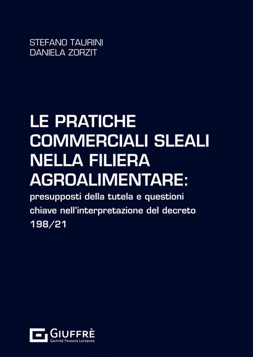 Le pratiche commerciali sleali nella filiera agroalimentare: presupposti della tutela e questioni chiave nell’interpretazione del decreto 198/21