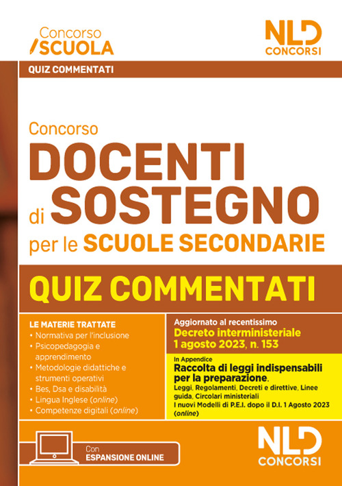 Concorso docenti di sostegno per le scuole secondarie. Quiz commentati di verifica per tutte le prove aggiornato al D.I. 1 agosto 2023, n. 153 – in appendice Raccolta di Leggi Indispensabili per la preparazione