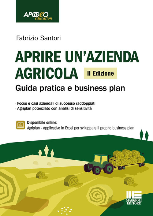 Aprire un’azienda agricola. Guida pratica e business plan