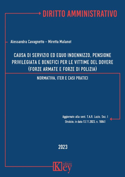 Causa di servizio ed equo indennizzo, pensione privilegiata e benefici per le vittime del dovere (forze armate e forze di polizia). Normativa, iter e casi pratici EBOOK